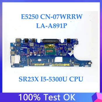 Mainboard 7WRRW 07WRRW CN-07WRRW עבור Dell Latitude E5250 מחשב נייד לוח אם ZAM60 לה-A891P W/SR23X I5-5300U מעבד 100% מלא נבדק